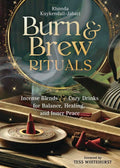 Burn and Brew Rituals: Incense Blends and Cozy Drinks for Balance, Healing and Inner Peace Book RC248